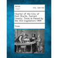 Charter of the City of Fort Worth, Tarrant County, Texas as Passed by the 31st Legislature 1909