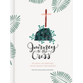 Journey to the Cross: Forty Days to Prepare Your Heart for Easter