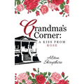 Grandma's Corner: A Kiss From Rose