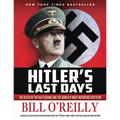 Hitler's Last Days: The Death of the Nazi Regime and the World's Most Notorious Dictator