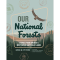 Our National Forests: Stories from America's Most Important Public Lands