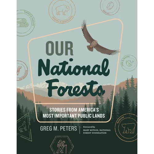 Our National Forests: Stories from America's Most Important Public Lands
