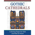 Gothic Cathedrals / Famous Gothic Churches of Europe: Coloring Pages for Kids and Kids at Heart
