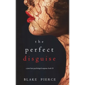 The Perfect Disguise (A Jessie Hunt Psychological Suspense Thriller-Book Ten)