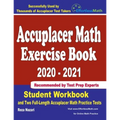 Accuplacer Math Exercise Book 2020-2021: Student Workbook and Two Full-Length Accuplacer Math Practice Tests