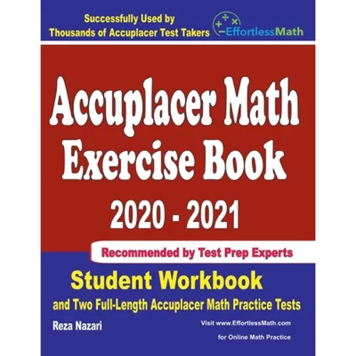 Accuplacer Math Exercise Book 2020-2021: Student Workbook and Two Full-Length Accuplacer Math Practice Tests