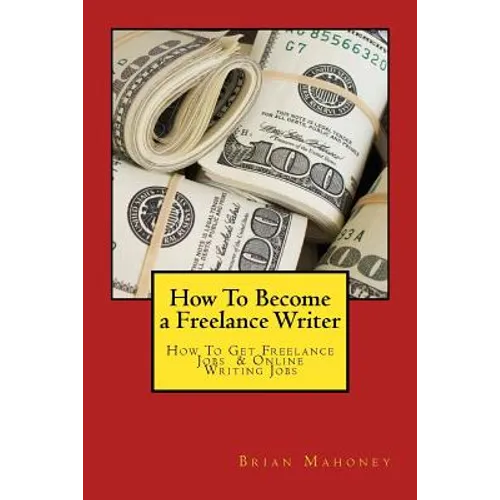 How To Become a Freelance Writer: How To Get Freelance Jobs & Online Writing Jobs