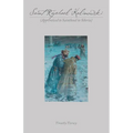 Saint Raphael Kalinowski: Apprenticed to Sainthood in Siberia