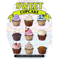 Sweet Cupcake Coloring Book for Adults: Desserts and Cupcakes Patterns for Girls and Adults
