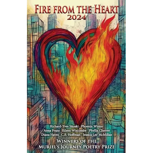 Fire from the Heart 2024: Winners of the Muriel's Journey Poetry Prize
