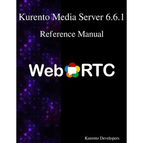 Kurento Media Server 6.6.1 Reference Manual