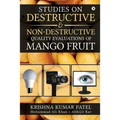 Studies on Destructive and Non-Destructive Quality Evaluations of Mango Fruit