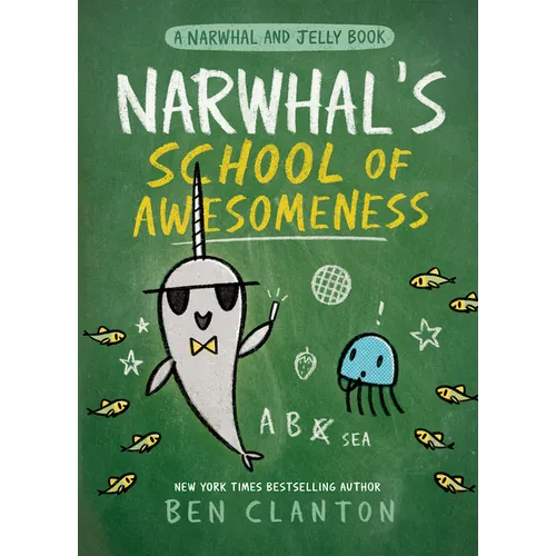 Narwhal's School of Awesomeness (a Narwhal and Jelly Book #6)