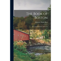 The Book of Boston: the Colonial Period, 1630-1775