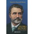Pedro Benoit El Prócer Olvidado
