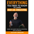 Everything You Need to Know to Lower High LDL Cholesterol