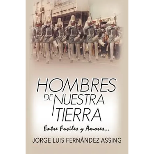 Hombres de Nuestra Tierra...: Entre Fusiles y Amores