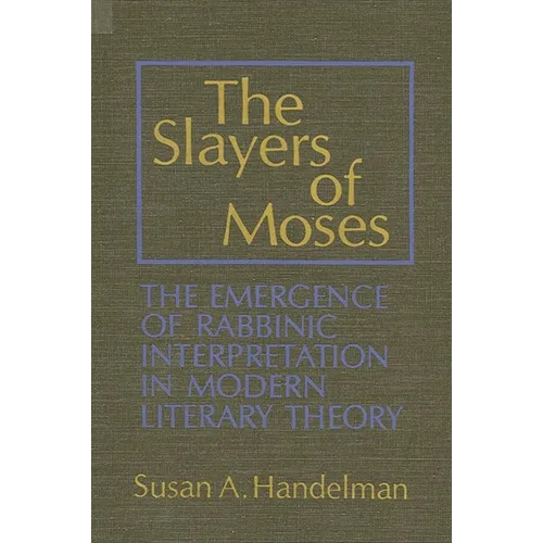 The Slayers of Moses: The Emergence of Rabbinic Interpretation in Modern Literary Theory