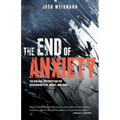 The End of Anxiety: The Biblical Prescription for Overcoming Fear, Worry, and Panic