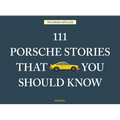 111 Porsche Stories That You Should Know
