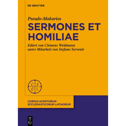 Pseudo-Makarios, Sermones Et Homiliae: Ediert Von C. Weidmann Kodikologische Und Paläographische Einführung Von S. Serventi