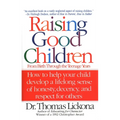 Raising Good Children: From Birth Through The Teenage Years