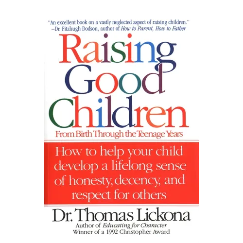 Raising Good Children: From Birth Through The Teenage Years