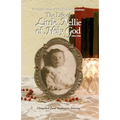 The Life of Little Nellie of Holy God: The Little Violet of the Blessed Sacrament (1903-1908)