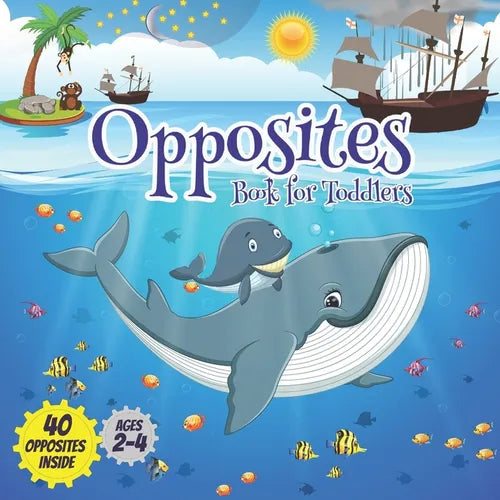 Opposites book for toddlers: Early learning board books ages 2-4, Boost your child's vocabulary and observation skills with 40 opposites inside.
