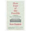 Slow Fuse of the Possible: A Memoir of Poetry and Psychoanalysis
