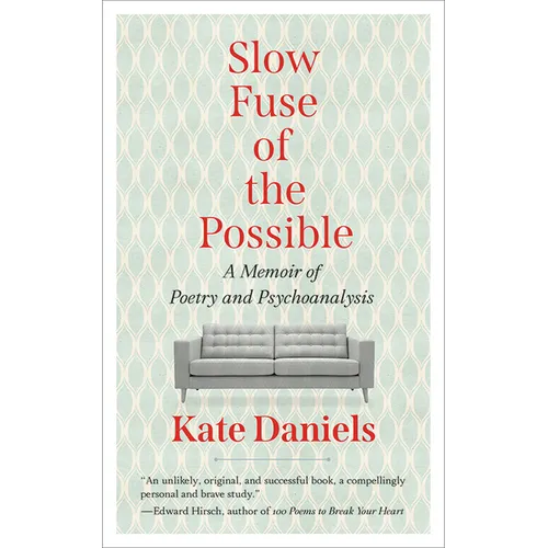Slow Fuse of the Possible: A Memoir of Poetry and Psychoanalysis