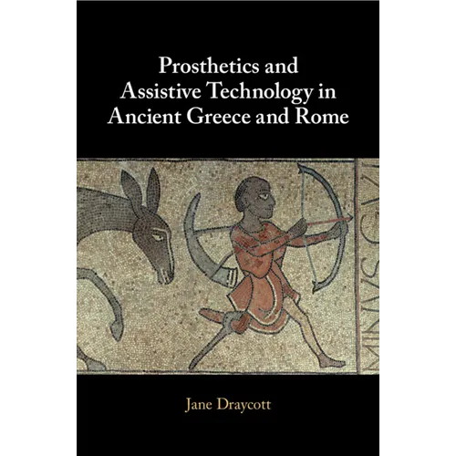 Prosthetics and Assistive Technology in Ancient Greece and Rome