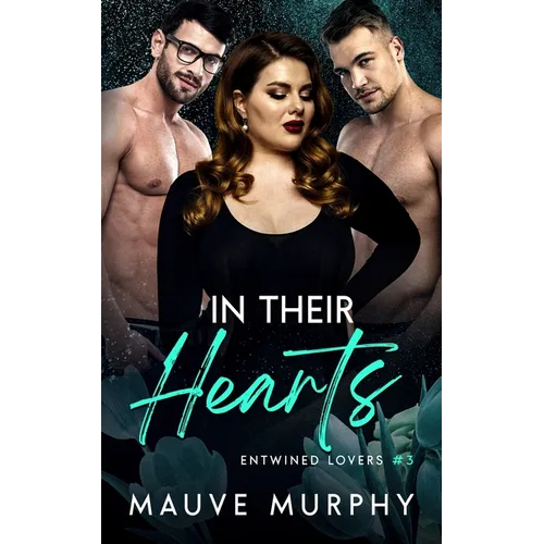 In Their Hearts: An MMF Bisexual Menage Romance