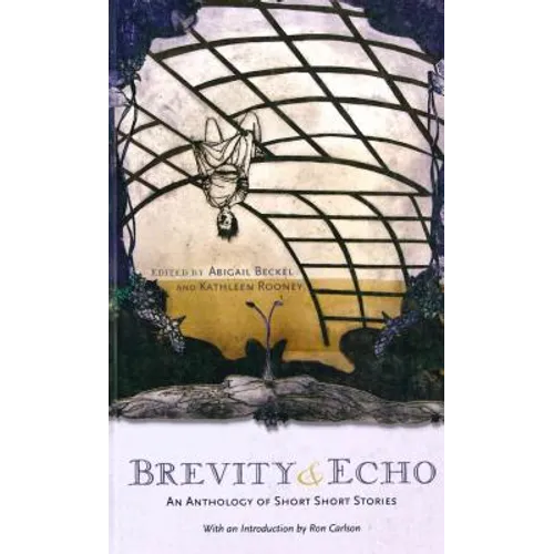 Brevity and Echo: An Anthology of Short Short Stories