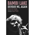 Devour Me, Again: The Poems of Bambi Lake