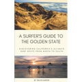 A Surfer's Guide to the Golden State: Discovering California's Ultimate Surf Spots from North to South