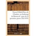 Nouvel Hôtel-Dieu de Chartres, Au Faubourg de Bonneval: Pose de la Première Pierre,: 29 Août 1858, Procès-Verbal Et Discours