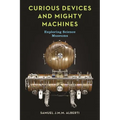 Curious Devices and Mighty Machines: Exploring Science Museums
