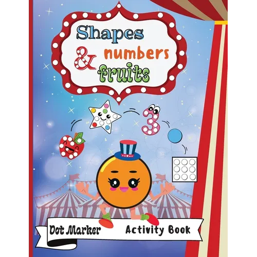 Shapes, Numbers & Fruits Dot Marker Activity Book: Dot Markers Activity Book: Shapes, Numbers and Fruits Easy Guided BIG DOTS Gift For Kids Ages 1-3,
