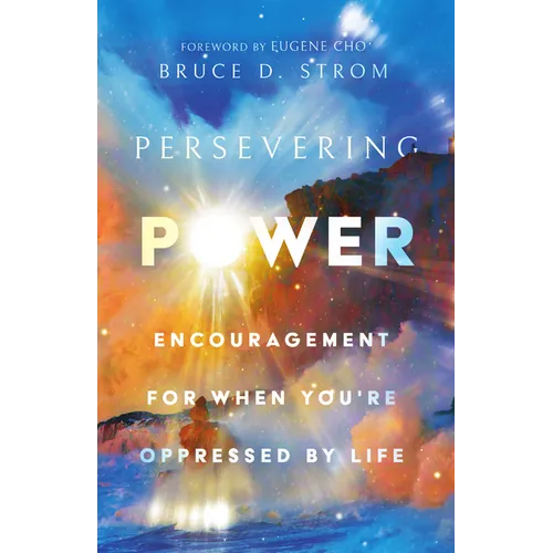 Persevering Power: Encouragement for When You're Oppressed by Life