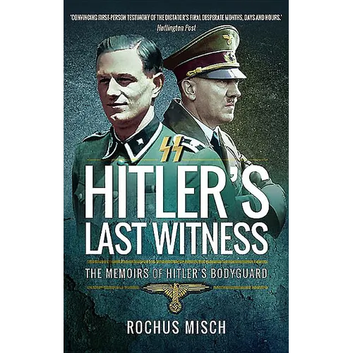 Hitler's Last Witness: The Memoirs of Hitler's Bodyguard