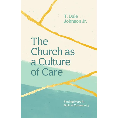 The Church as a Culture of Care: Finding Hope in Biblical Community