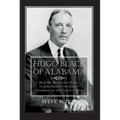 Hugo Black of Alabama: How His Roots and Early Career Shaped the Great Champion of the Constitution