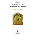The Pathway of Fire According to the Qabbalah: 'Ehjeh 'Aser 'Ehjeh, I am That I am
