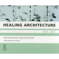 Healing Architecture 2004-2017: Forschung Und Lehre - Research and Teaching
