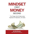 Mindset First Money Second: The Things I Did To Stop Living Paycheck to Paycheck...For Good