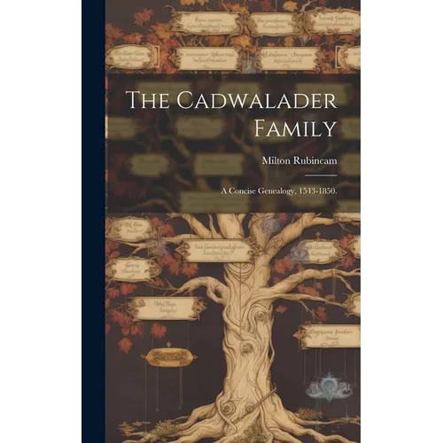 The Cadwalader Family; a Concise Genealogy, 1543-1850.