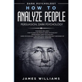 How to Analyze People: Persuasion, and Dark Psychology - 3 Books in 1 - How to Recognize The Signs Of a Toxic Person Manipulating You, and The Best De