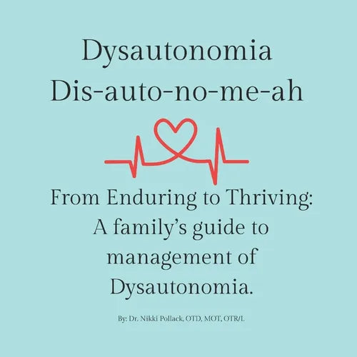 Dysautonomia: From Enduring to Thriving: A family's guide to successful management of dysautonomia