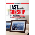 Last Gunship USS Mullinnix DD-944 1972 Vietnam Memoirs of a FTGSN